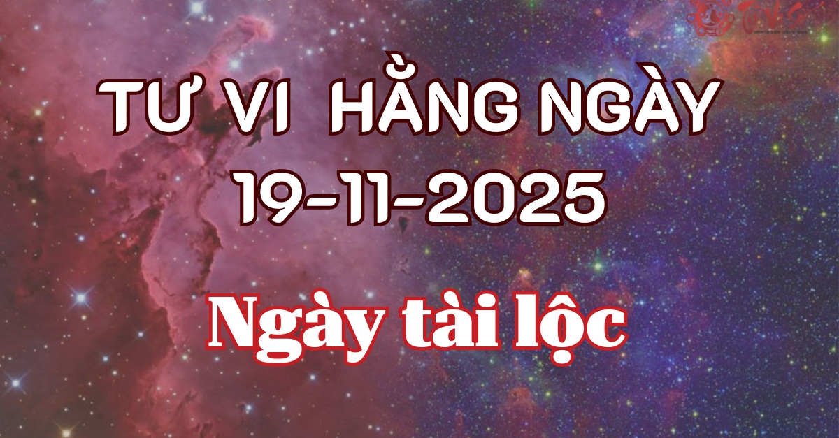 Tử vi ngày 19/11/2025 – Ngọc Đường Hoàng Đạo, Giờ Hoàng Đạo & Sao Tốt Xấu